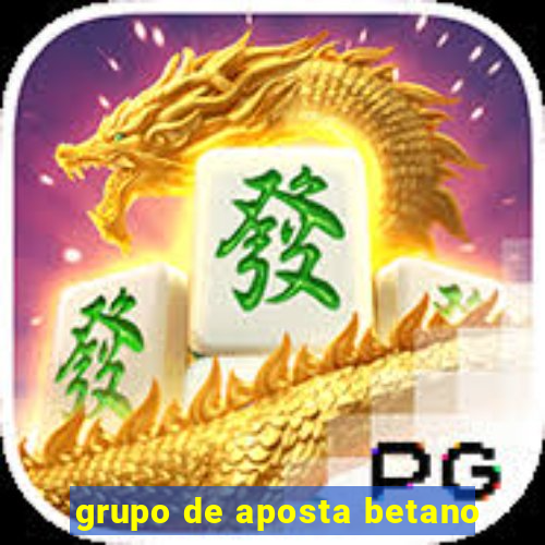 grupo de aposta betano